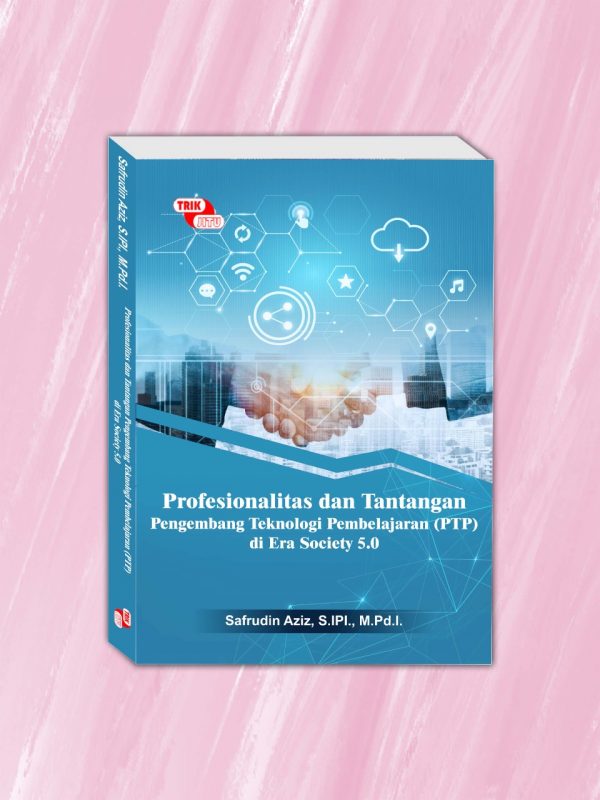 Profesionalitas dan Tantangan Pengembang Teknologi Pembelajaran (PTP) di Era Society 5.0