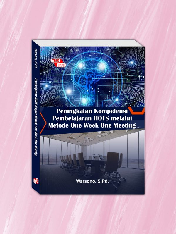 Peningkatan Kompetensi Pembelajaran HOTS melalui Metode One Week One Meeting