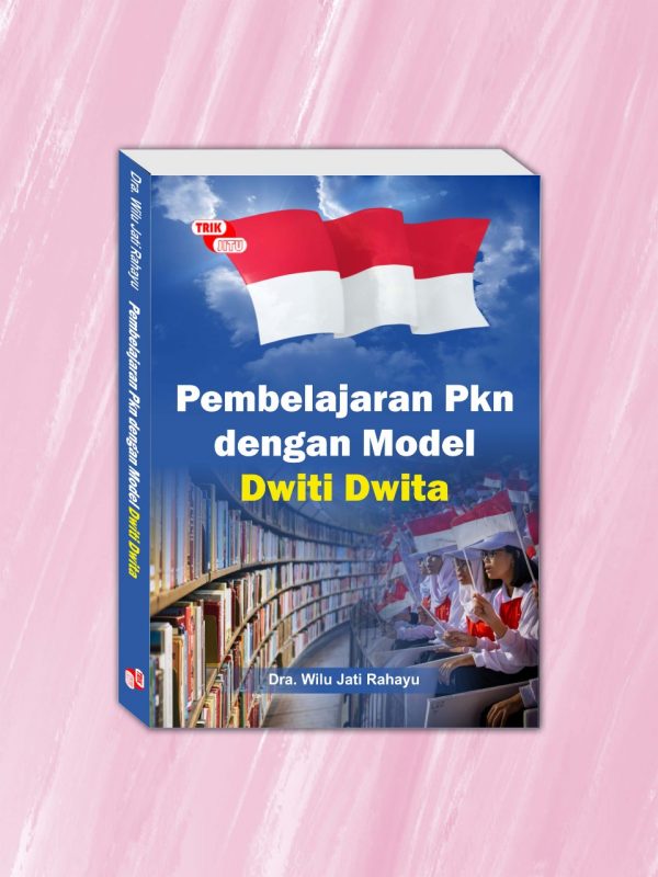 Pembelajaran PKn dengan Model Dwiti Dwita