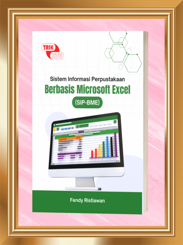 Sistem Informasi Perpustakaan Berbasis Microsoft Excel (SIP-BME)